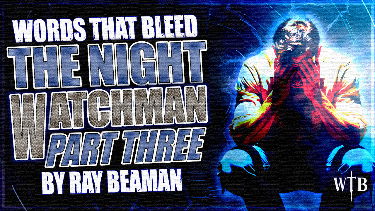 The Night Watchman: Part Three